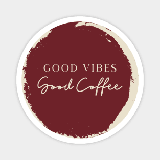 Good Vibes Good Coffee Magnet